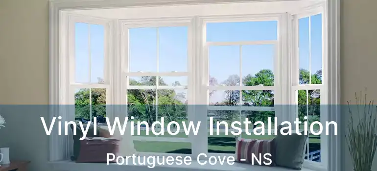  Vinyl Window Installation Portuguese Cove - NS