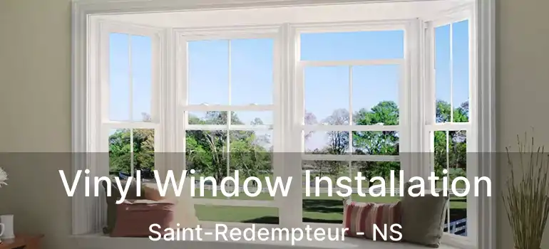  Vinyl Window Installation Saint-Redempteur - NS