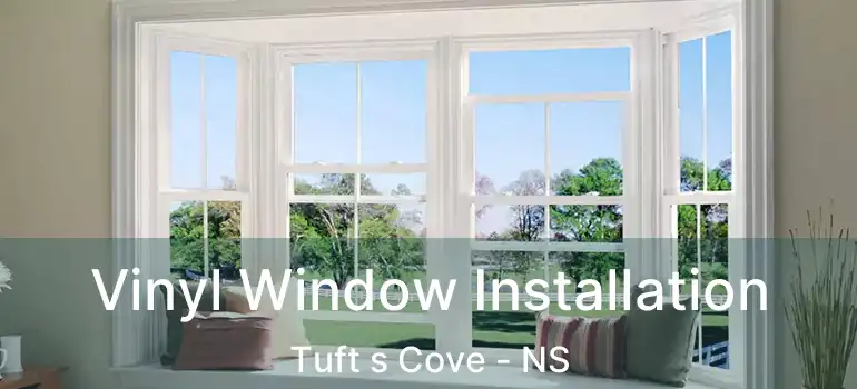  Vinyl Window Installation Tuft s Cove - NS