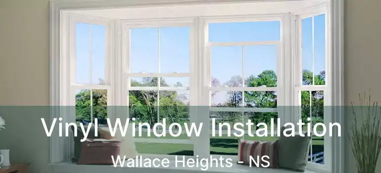  Vinyl Window Installation Wallace Heights - NS