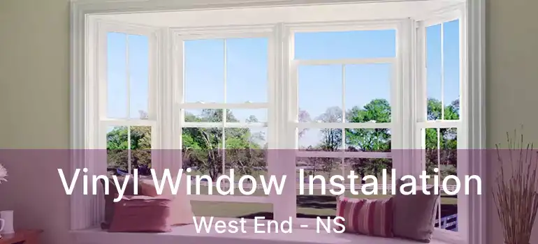  Vinyl Window Installation West End - NS