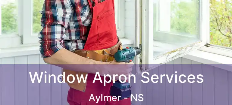  Window Apron Services Aylmer - NS