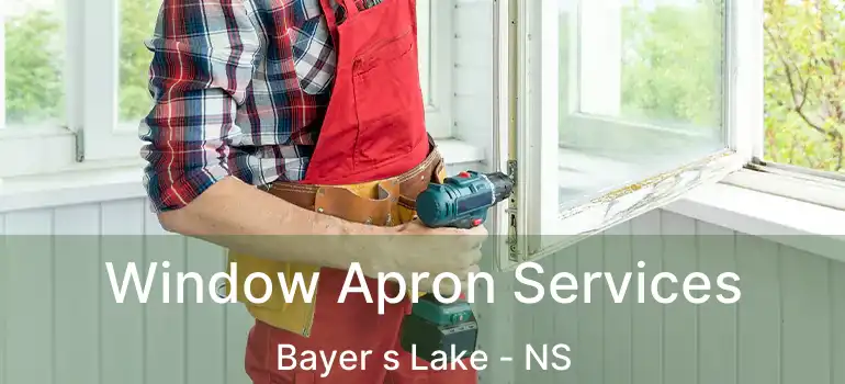  Window Apron Services Bayer s Lake - NS