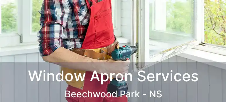  Window Apron Services Beechwood Park - NS