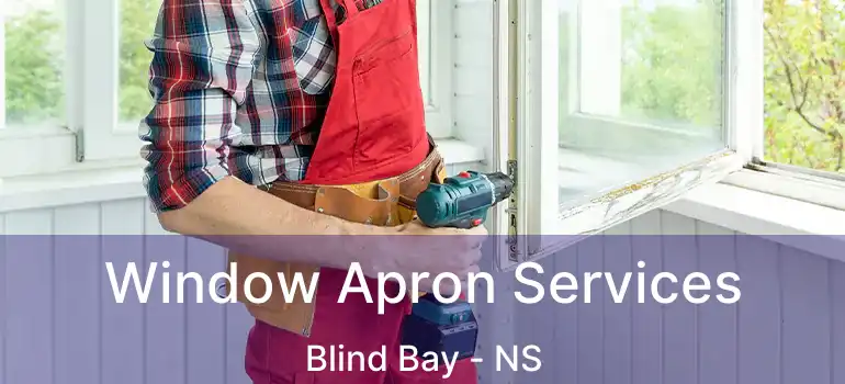  Window Apron Services Blind Bay - NS