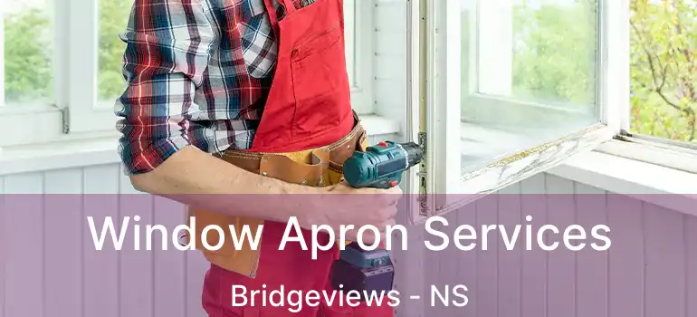  Window Apron Services Bridgeviews - NS