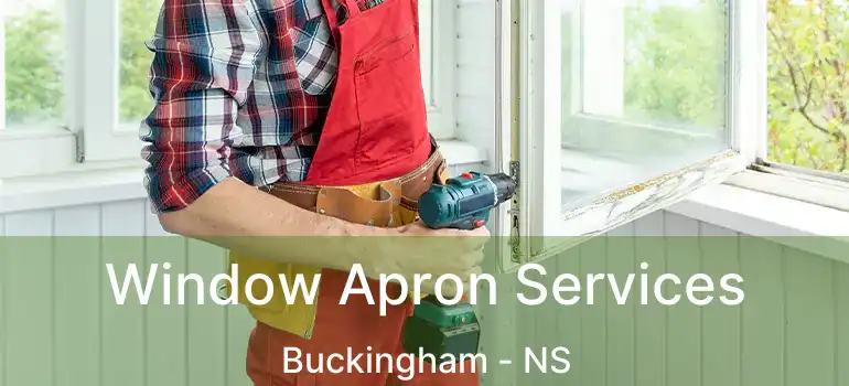  Window Apron Services Buckingham - NS