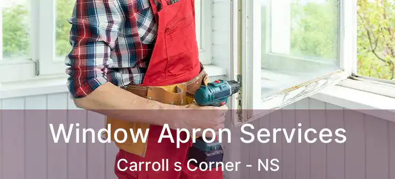  Window Apron Services Carroll s Corner - NS