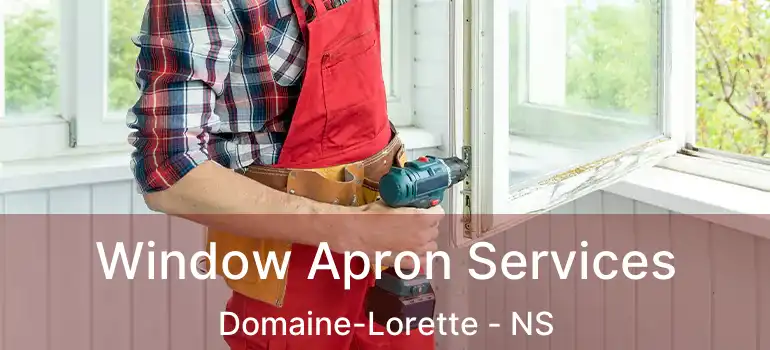  Window Apron Services Domaine-Lorette - NS