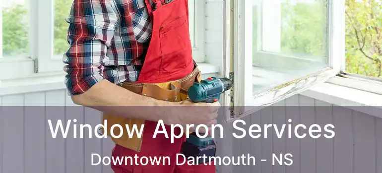  Window Apron Services Downtown Dartmouth - NS