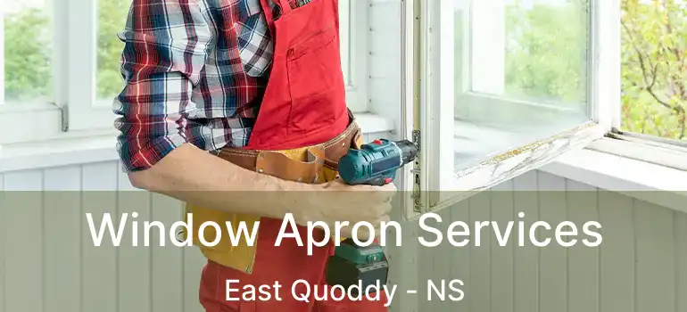  Window Apron Services East Quoddy - NS