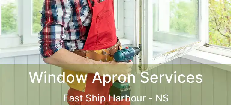  Window Apron Services East Ship Harbour - NS