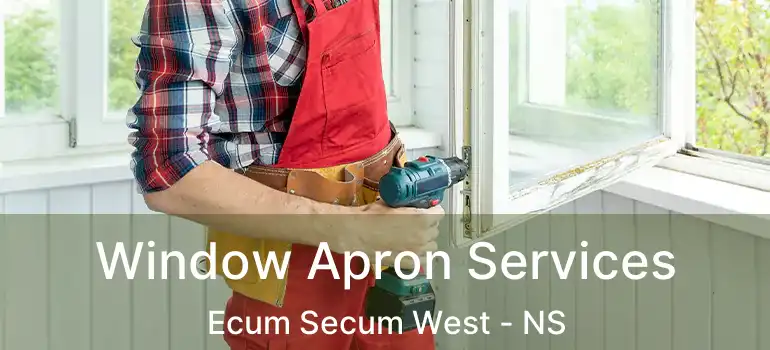  Window Apron Services Ecum Secum West - NS