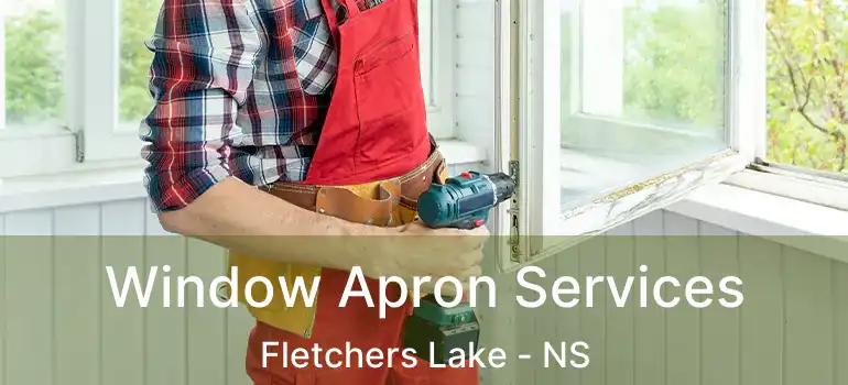  Window Apron Services Fletchers Lake - NS