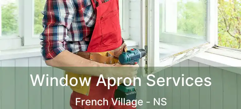  Window Apron Services French Village - NS