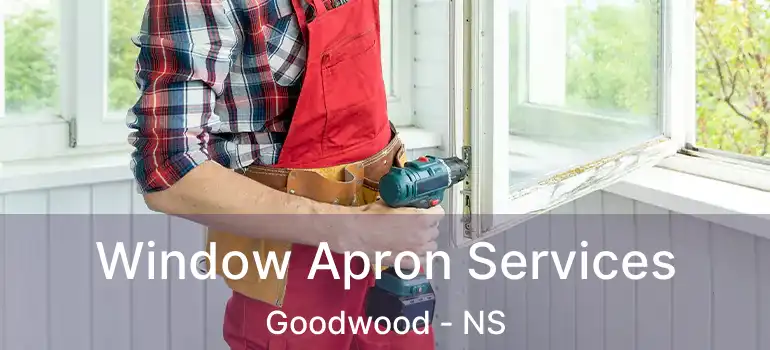  Window Apron Services Goodwood - NS