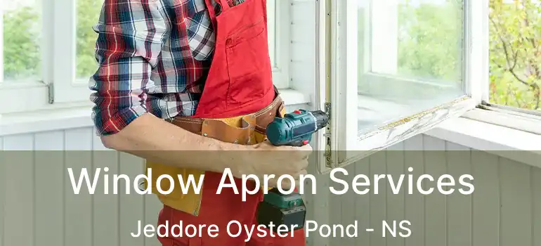  Window Apron Services Jeddore Oyster Pond - NS