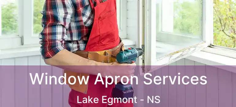  Window Apron Services Lake Egmont - NS