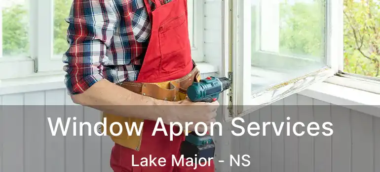  Window Apron Services Lake Major - NS