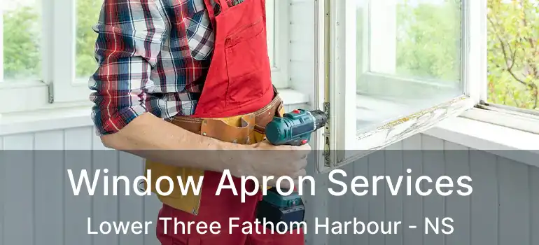  Window Apron Services Lower Three Fathom Harbour - NS