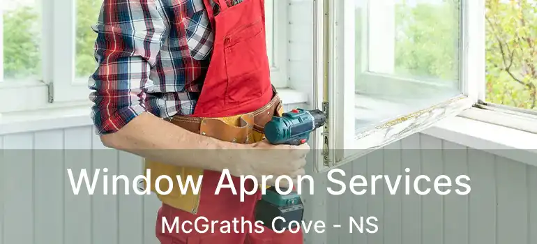  Window Apron Services McGraths Cove - NS