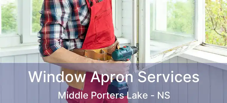  Window Apron Services Middle Porters Lake - NS