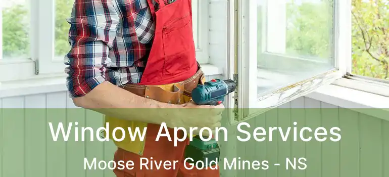  Window Apron Services Moose River Gold Mines - NS