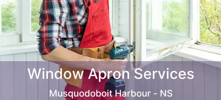  Window Apron Services Musquodoboit Harbour - NS