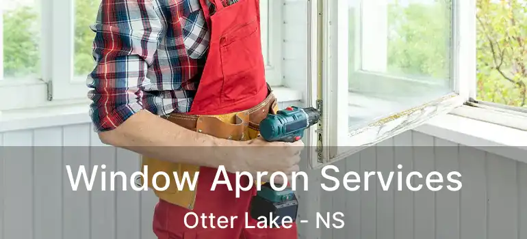  Window Apron Services Otter Lake - NS