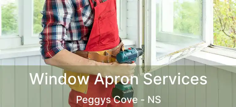  Window Apron Services Peggys Cove - NS