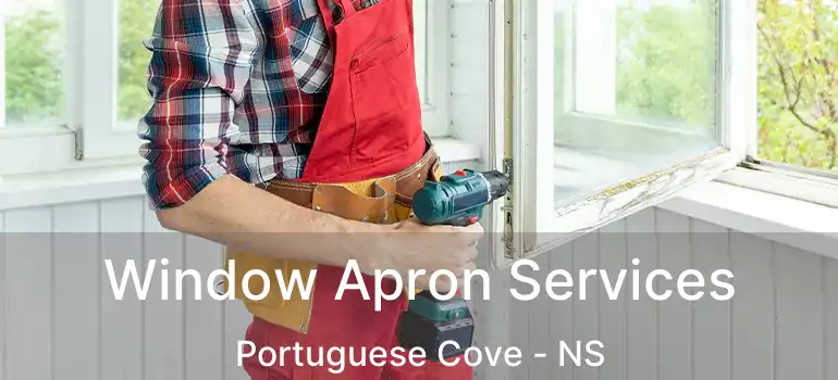  Window Apron Services Portuguese Cove - NS