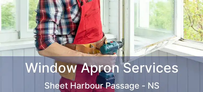  Window Apron Services Sheet Harbour Passage - NS