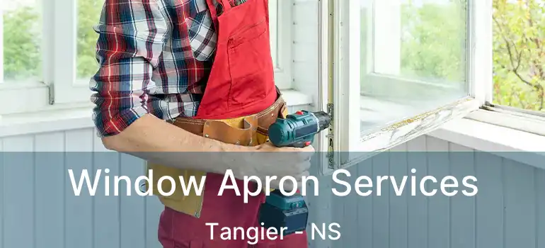  Window Apron Services Tangier - NS