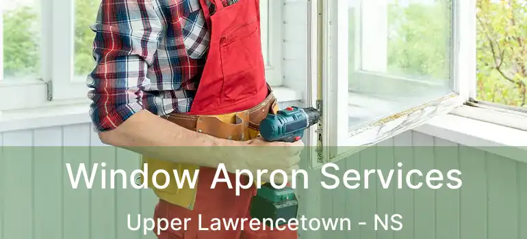  Window Apron Services Upper Lawrencetown - NS