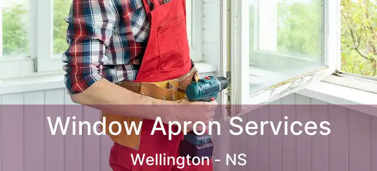  Window Apron Services Wellington - NS