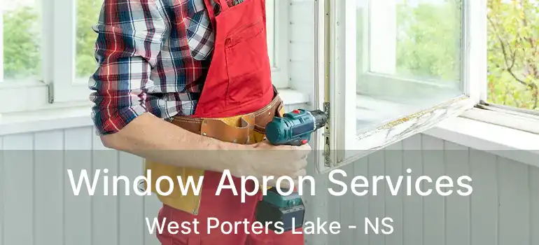  Window Apron Services West Porters Lake - NS