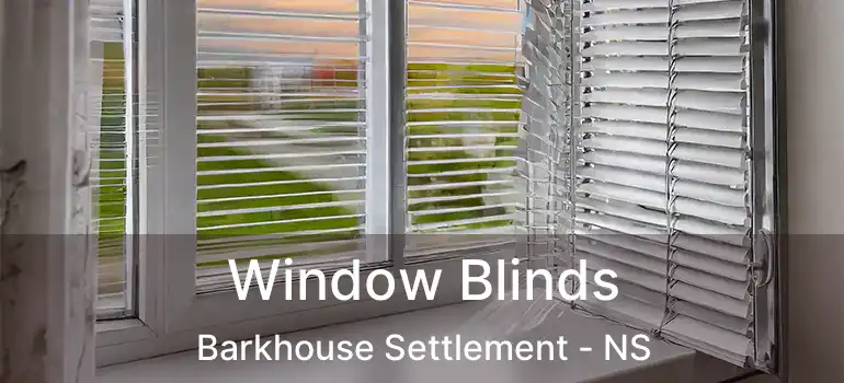  Window Blinds Barkhouse Settlement - NS