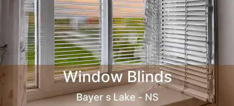  Window Blinds Bayer s Lake - NS