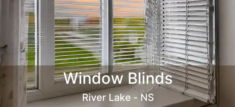  Window Blinds River Lake - NS