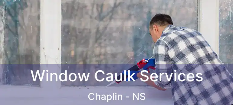  Window Caulk Services Chaplin - NS