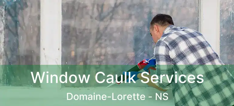  Window Caulk Services Domaine-Lorette - NS