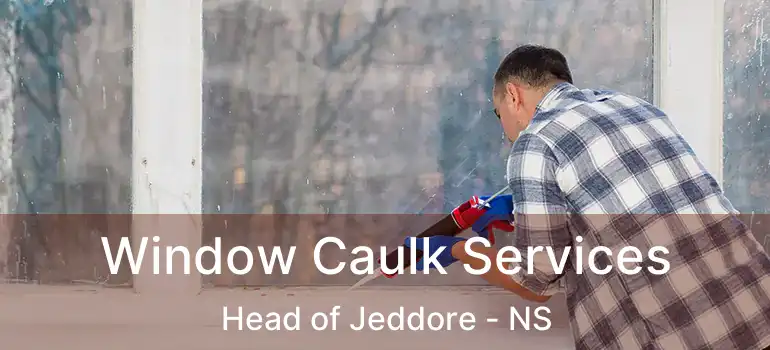  Window Caulk Services Head of Jeddore - NS