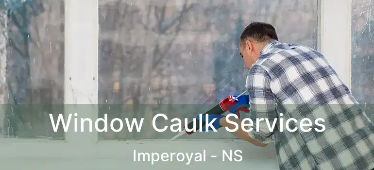  Window Caulk Services Imperoyal - NS