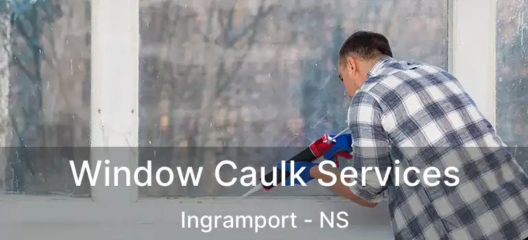  Window Caulk Services Ingramport - NS