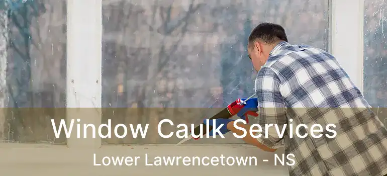  Window Caulk Services Lower Lawrencetown - NS