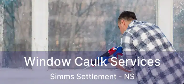  Window Caulk Services Simms Settlement - NS