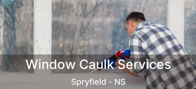  Window Caulk Services Spryfield - NS