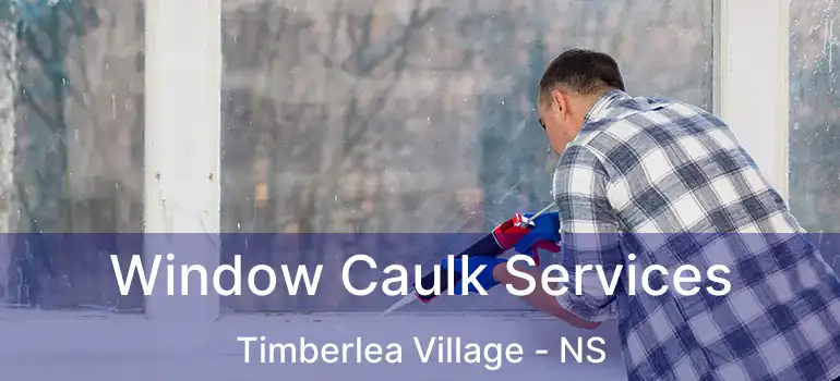  Window Caulk Services Timberlea Village - NS