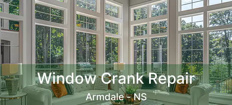  Window Crank Repair Armdale - NS