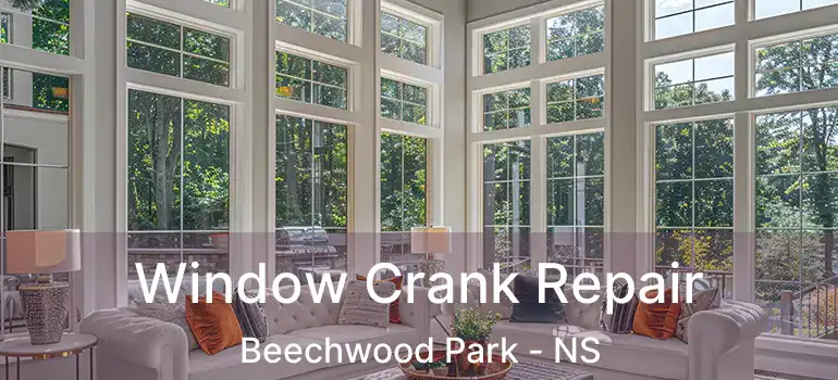  Window Crank Repair Beechwood Park - NS